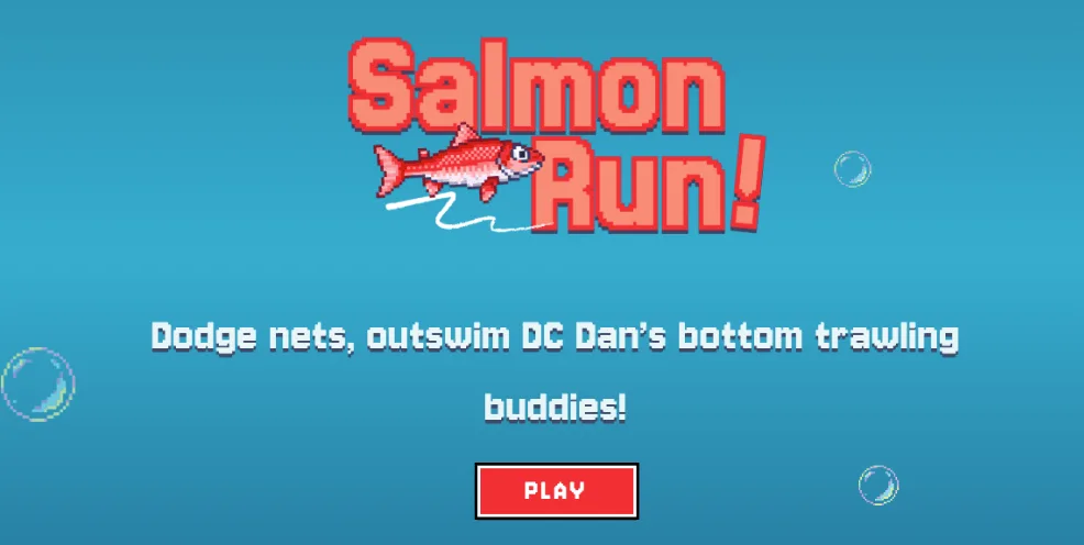 The Salmon Run game’s title screen: “Dodge nets, outswim DC Dan’s bottom trawling buddies!”